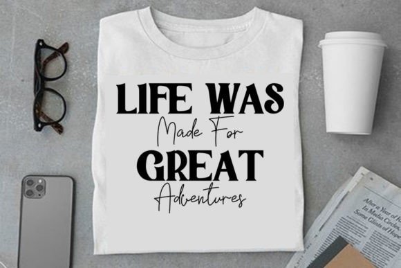 Adventure SVG Design, Life Was Made For